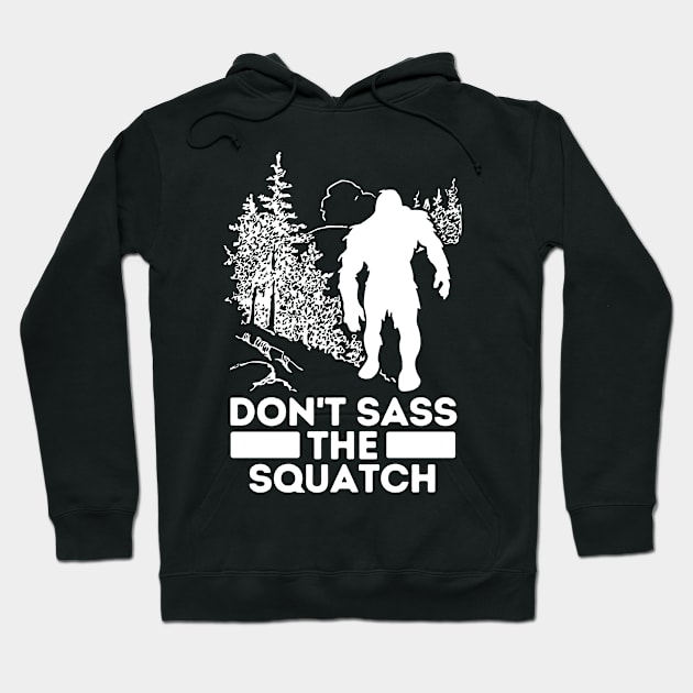 Sasquatch Dont Sass The Squatch Hoodie by ThyShirtProject - Affiliate